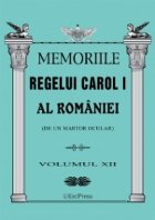 Memoriile Regelui Carol I al Romaniei (de un martor ocular). Volumul XII