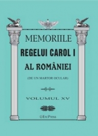 Memoriile Regelui Carol I al Romaniei (de un martor ocular). Volumul XV