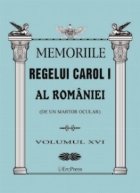 Memoriile Regelui Carol I al Romaniei (de un martor ocular). Volumul XVI