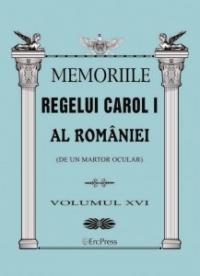 Memoriile Regelui Carol I al Romaniei (de un martor ocular). Volumul XVI