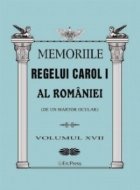 Memoriile Regelui Carol I al Romaniei (de un martor ocular). Volumul XVII