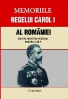 Memoriile regelui Carol I al Romaniei (de un martor ocular) Partea III