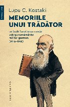 Memoriile unui trădător.Un înalt funcționar român sub guvernământul militar german (1916–1918)