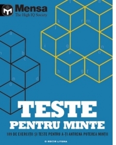 Mensa. Teste pentru minte. 189 de exercitii si teste pentru a-ti antrena puterea mintii