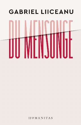 Du mensonge.Sources classiques de la morale politique (Sophocle, Platon, Machiavel). Le cas de la Roumanie