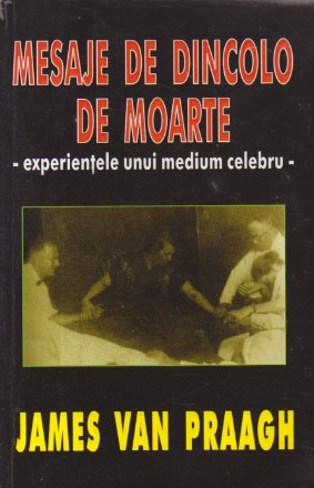 MESAJE DE DINCOLO DE MOARTE - Experientele unui medium celebru