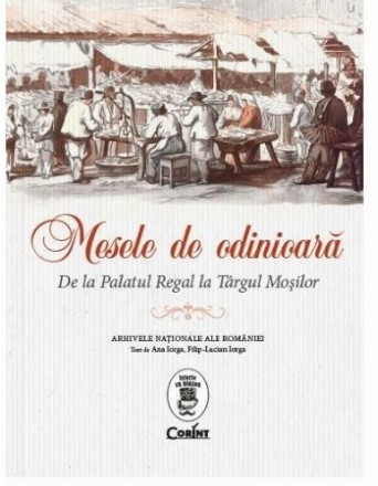 Mesele de odinioară. De la Palatul Regal la Târgul Moşilor