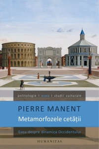 Metamorfozele cetatii. Eseu despre dinamica Occidentului