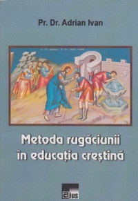 Metoda rugaciunii in educatia crestina