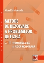 METODE DE REZOLVARE A PROBLEMELOR DE FIZICĂ. VOL. II TERMODINAMICĂ ŞI FIZICĂ MOLECULARĂ