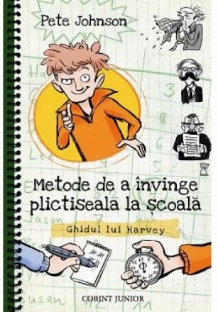 Metode de a invinge plictiseala la scoala. Ghidul lui Harvey (Cum sa-ti instruiesti parintii, vol.2)