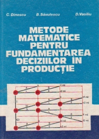 Metode matematice pentru fundamentarea deciziilor in productie