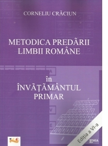 Metodica predarii limbii romane in invatamantul primar. Editia a VI-a