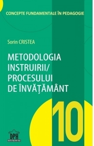 Metodologia instruirii in cadrul procesului de invatamant. Volumul 10 din Concepte fundamentale in pedagogie