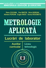 Metrologie aplicata. Lucrari de laborator. Auxiliar curricular pentru liceul tehnologic