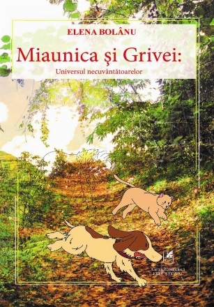 Miaunica şi Grivei : universul necuvântătoarelor