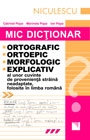 Mic dictionar ortografic, ortoepic, morfologic si explicativ al unor cuvinte de provenienta straine neadaptate, folosite in limba romana