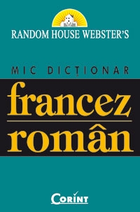 MIC DICTIONAR FRANCEZ - ROMAN