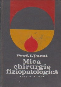 Mica chirurgie fiziopatologica, editia a IV - a revazuta