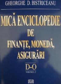 Mica enciclopedie de finante, moneda, asigurari - Literele D-O, Vol. 2