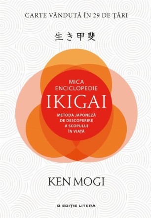 Mica Enciclopedie Ikigai. Metoda japoneză de descoperire a scopului în viață