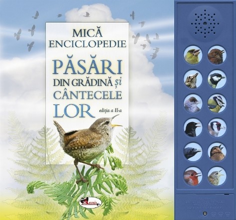 Mica enciclopedie - Pasari din gradina si cantecele lor. Carte cu sunete