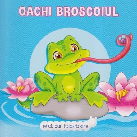 Mici, dar folositoare. Oachi broscoiul