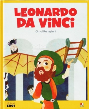 MICII EROI. Leonardo Da Vinci