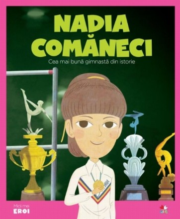 MICII EROI. Nadia Comăneci