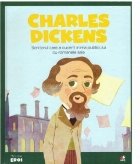 Micii mei eroi. Charles Dickens. Scriitorul care a cucerit inima publicului cu romanele sale