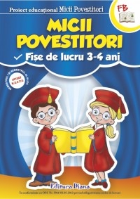 MICII POVESTITORI - fise de lucru 3-4 ani