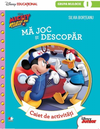 Mickey si pilotii de curse. Ma joc si descopar. Caiet de activitati. Grupa mijlocie. Semestrul 1