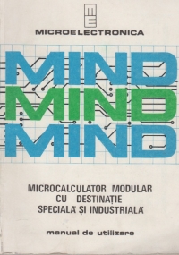 Microcalculator modular cu destinatie speciala si industriala - mind. Manual de utilizare