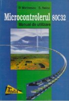 Microcontrolerul 80C32 - Manual de utilizare