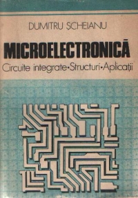 Microelectronica - Circuite integrate, structuri, aplicatii