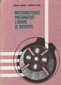 Micromotoare pneumatice liniare si rotative