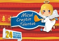 Micul crestin talentat. 24 activitati pentru ora de religie