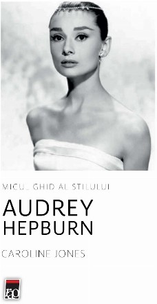 Micul ghid al stilului - Audrey Hepburn