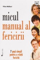 Micul manual al fericirii. 7 pasi simpli pentru o viata fericita