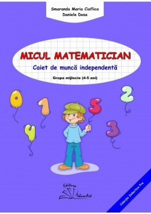 Micul matematician. Caiet de munca independenta. Grupa mijlocie (4-5 ani)