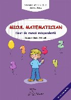 Micul matematician caiet muncă independentă