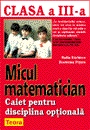 Micul matematician - clasa a III a - disciplina optionala