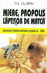 Miere, propolis, laptisor de matca - miraculoasele alimente-medicament preparate de...albine