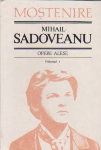 Mihail Sadoveanu Opere alese volumul 1