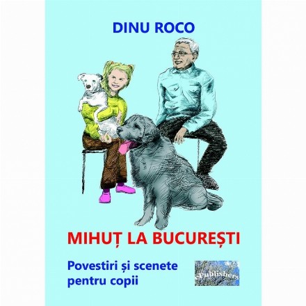 Mihut la Bucuresti. Povestiri si scenete pentru copi