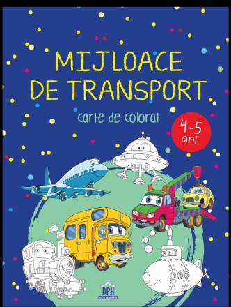 MIJLOACE DE TRANSPORT - 4-5 ani - carte de colorat