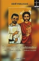 In mijlocul multimilor - Viata religioasa a Fratiorilor Parintelui de Foucauld