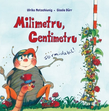 Milimetru, centimetru. Formidabil