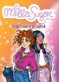 Milla Sugar, volumul 1 - Vrajitoare si zana