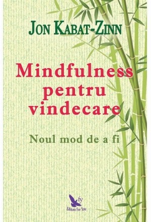 Mindfulness pentru vindecare. Noul mod de a fi